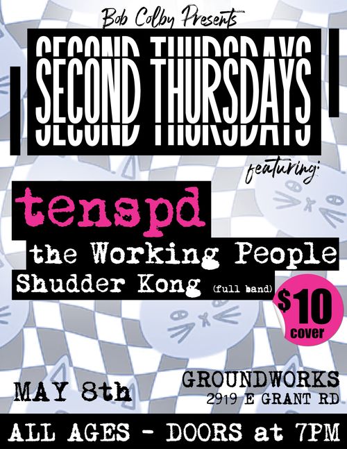 Tenspd, The Working People, Shudder Kong (full band) at Groundwoorks (Bob Colby Presents 2nd Thursdays)
