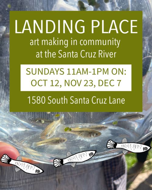 Landing Place: art making in community on the Santa Cruz River