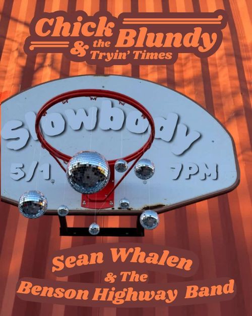 Chick Blundy & the Tryin' Times, Sean Whalen & the Benson Highway Band