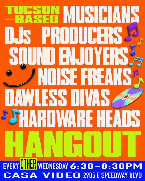 Tucson Based Musicians, DJs, Producers, Sound Enjoyers Hangout