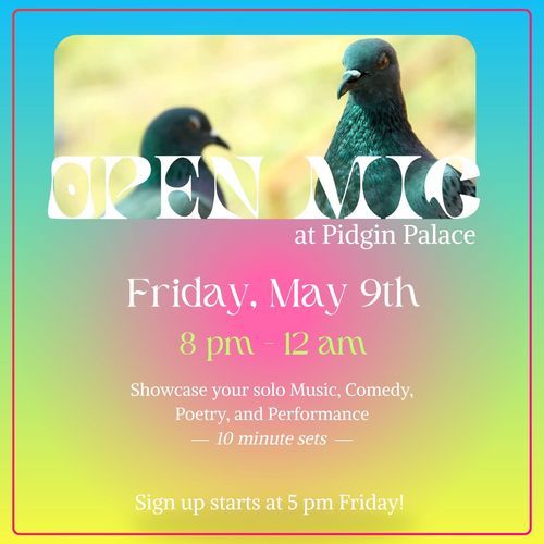 OPEN MIC NITE at Pidgin Palace